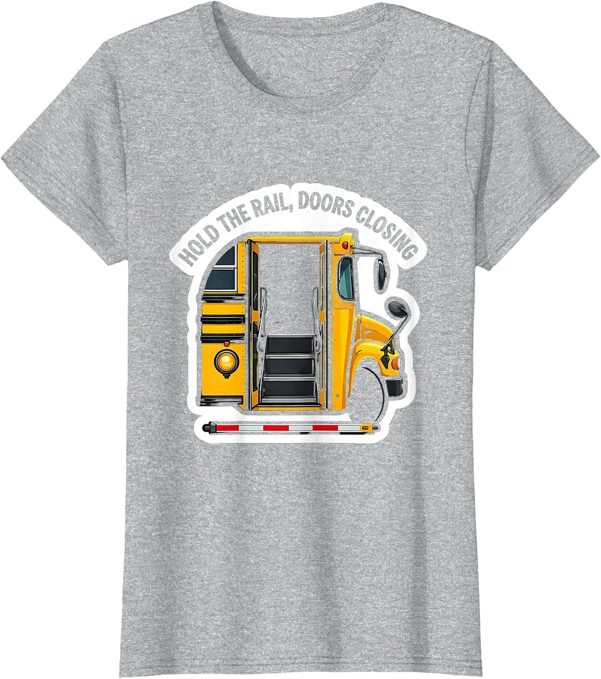 Hold The Rail Doors Closing Funny School Bus Driver T-Shirt - Heather Grey