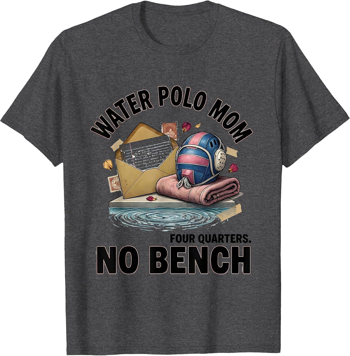 Water Polo Mom Four Quarters No Bench Funny T-Shirt - Dark Heather Grey