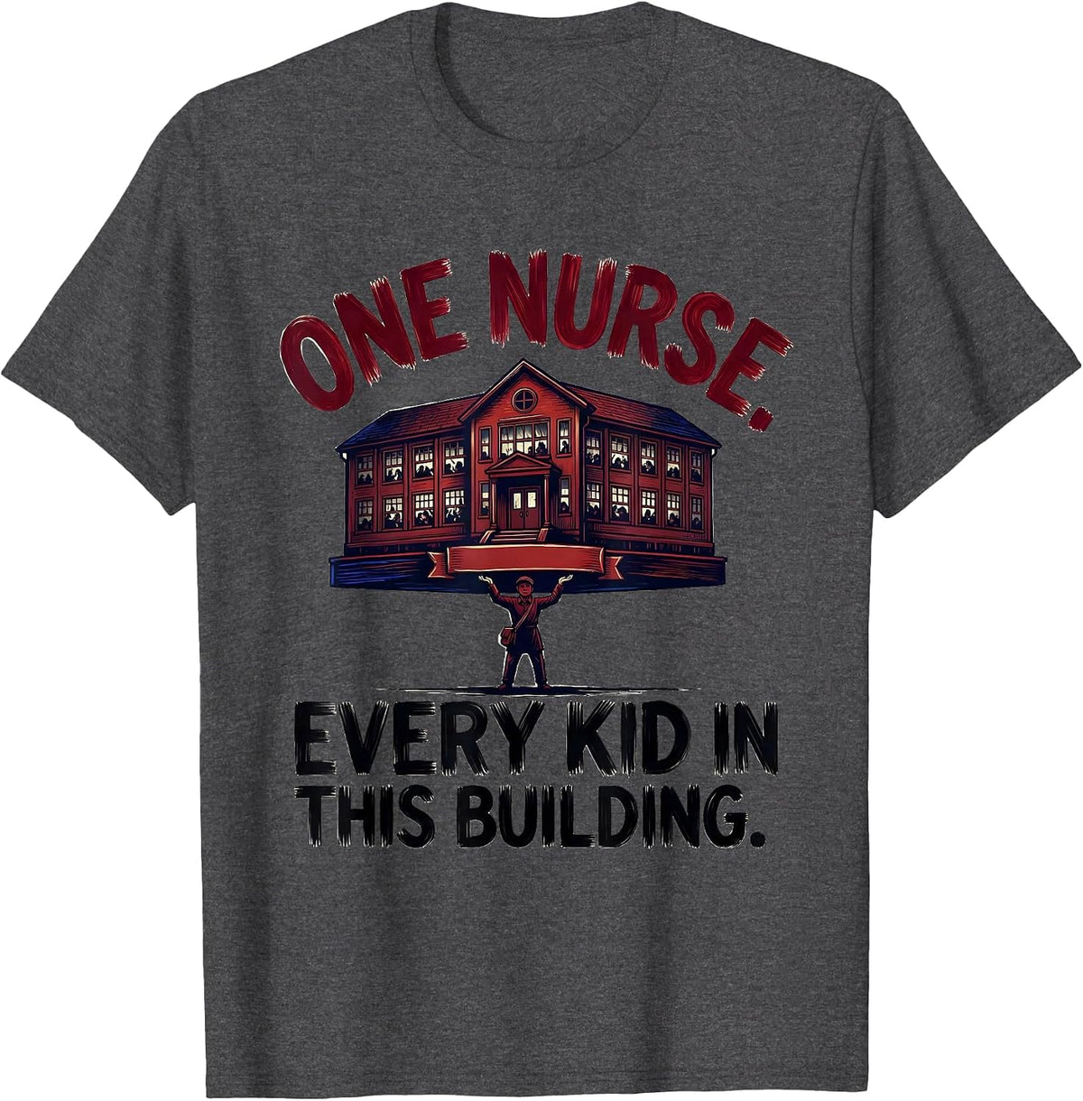 One Nurse Every Kid In This Building Funny School Nurse Gift T-Shirt - Dark Heather Grey