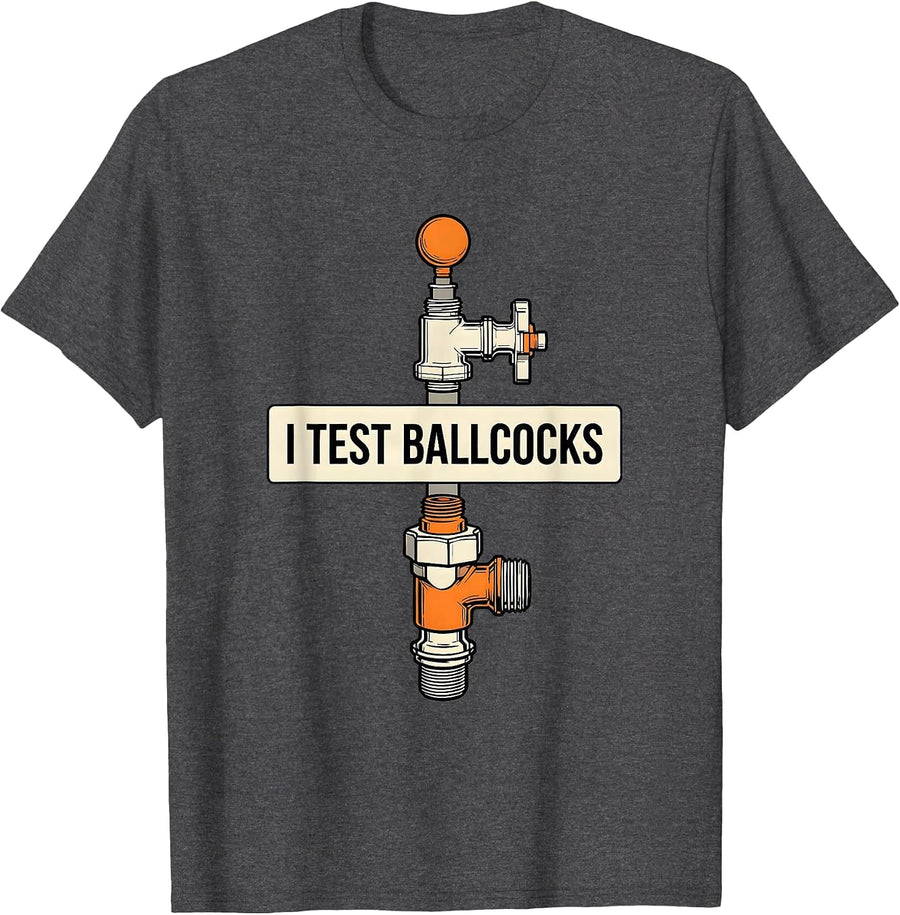 Men's I Test Ballcocks Funny Plumber Pipefitter Steamfitter Gift T-Shirt - Dark Heather Grey