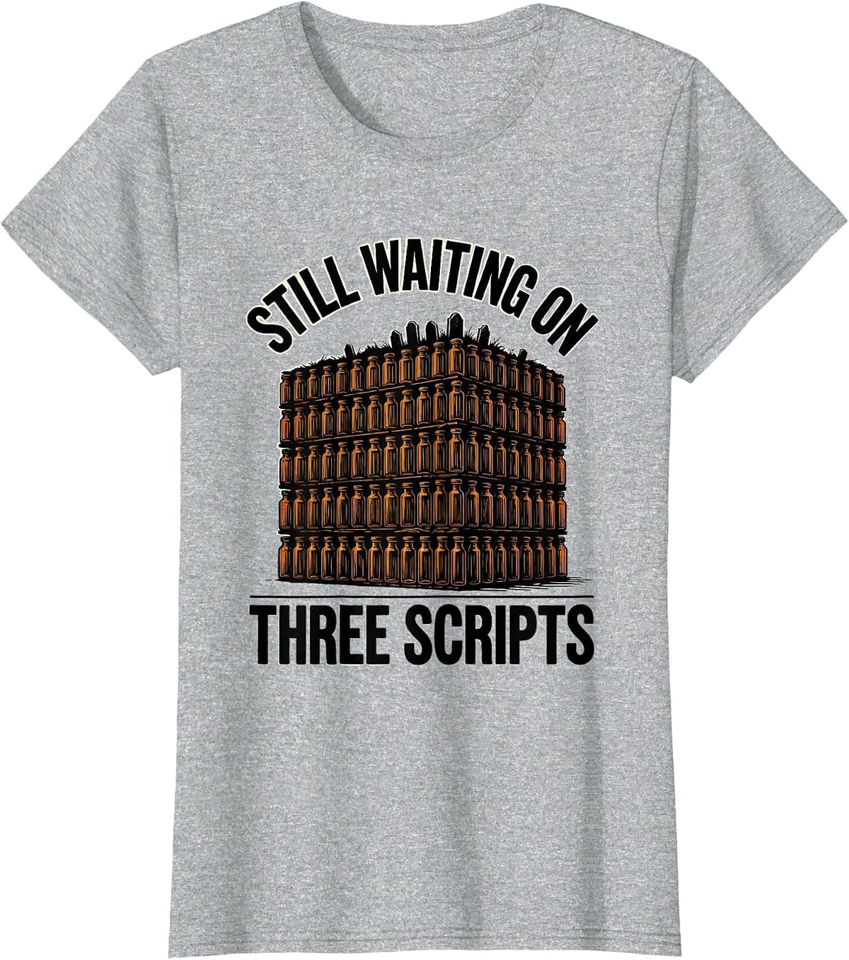 Women's Still Waiting On Three Scripts Funny Pharmacy Halloween T-Shirt - Heather Grey