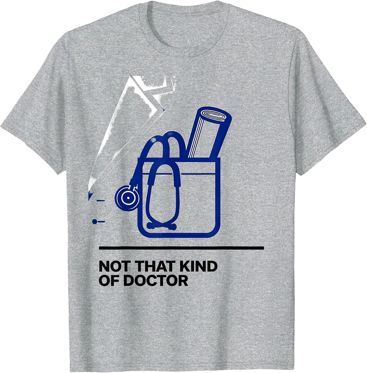 Men's Not That Kind Of Doctor Funny PhD Graduate Doctoral Degree T-Shirt - Heather Grey