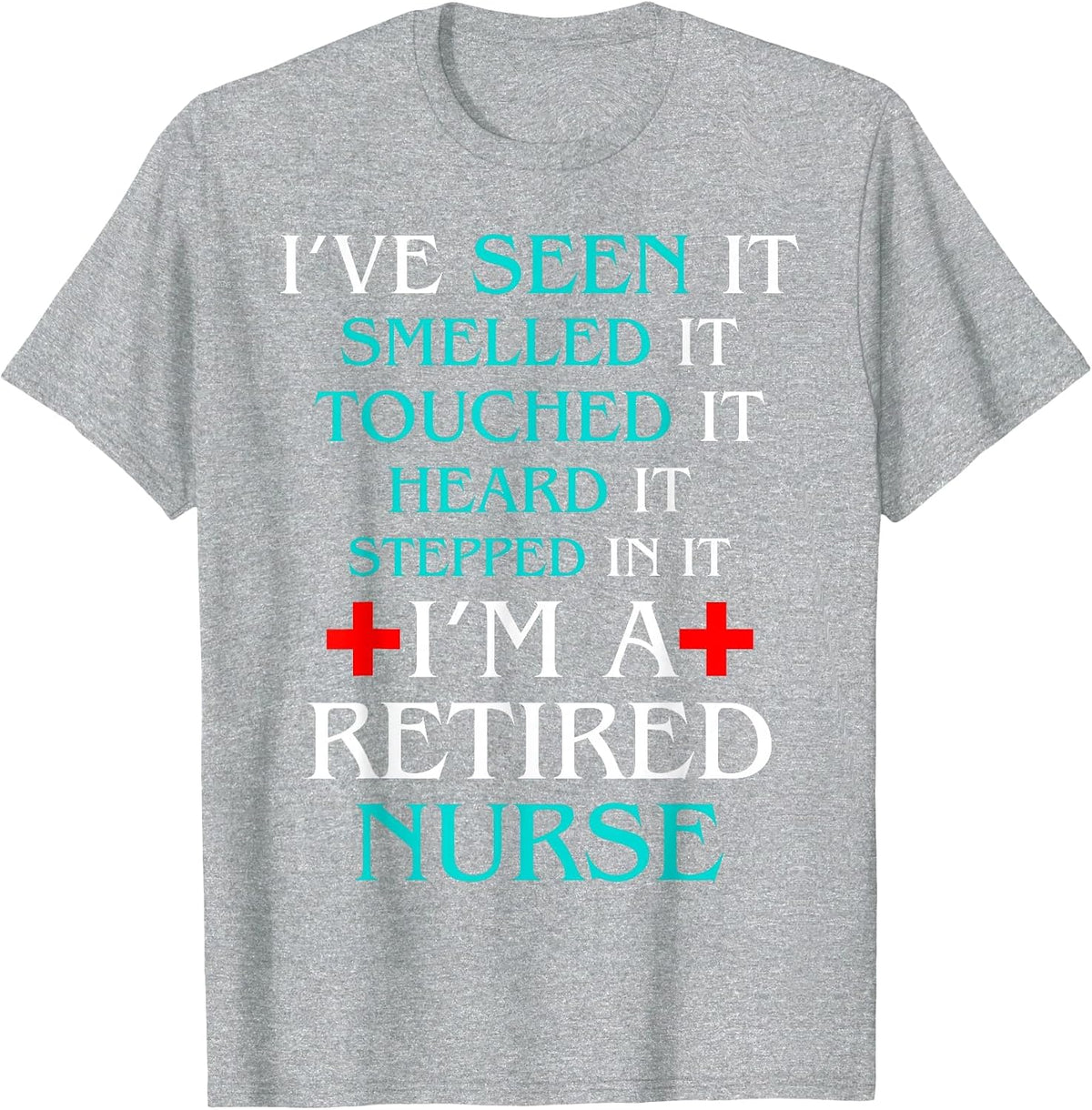 I'm A Retired Nurse Funny Nurse Retirement Nursing School T-Shirt - Heather Grey
