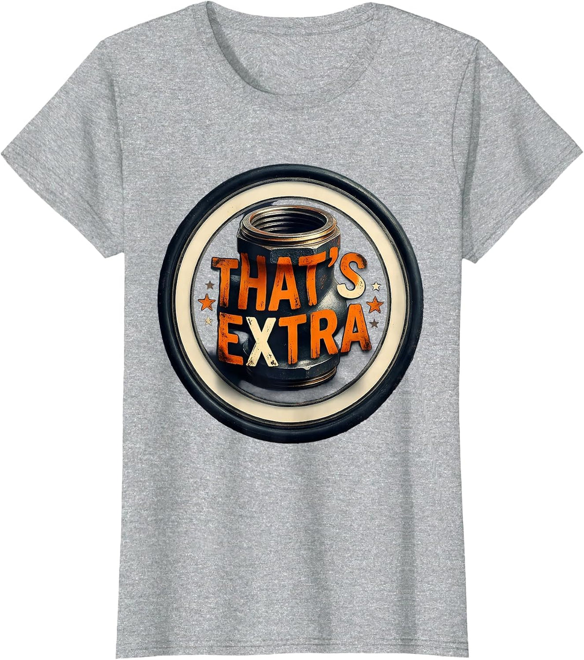 That's Extra Funny Plumber Sarcastic Pipefitter Humor T-Shirt - Heather Grey