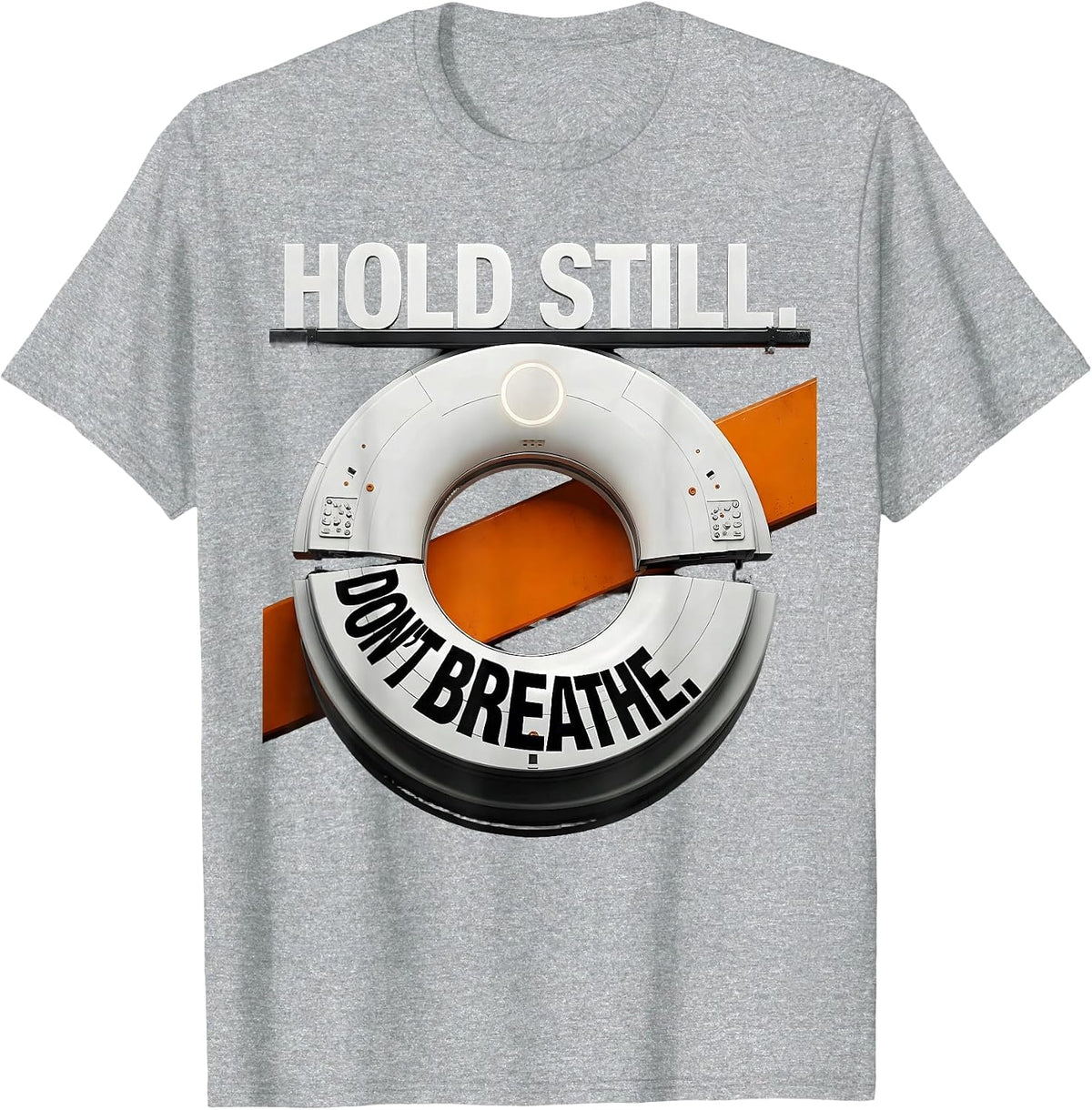 Men's Hold Still Don't Breathe Brutalist Graphic Radiology Tech T-Shirt - Heather Grey