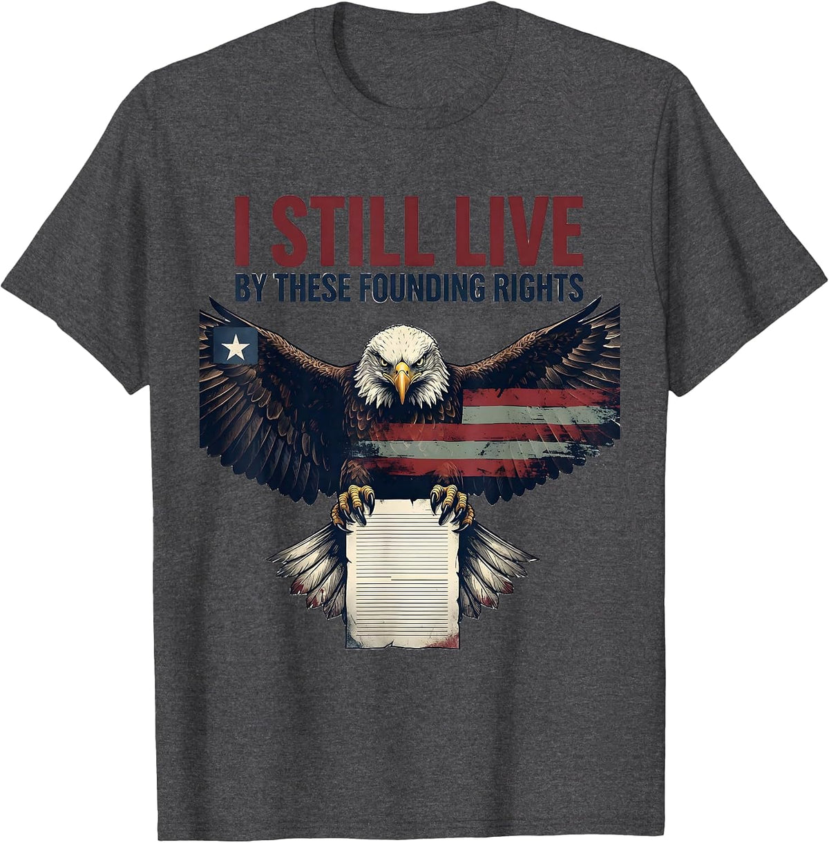Men's I Still Live By These Founding Rights Patriotic Eagle T-Shirt - Dark Heather Grey