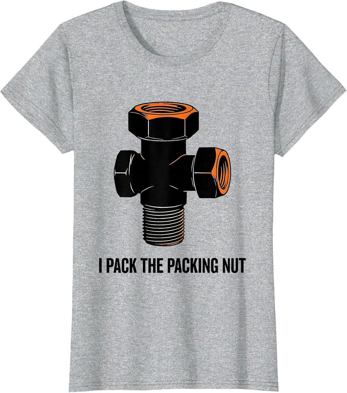 Women's I Pack The Packing Nut Funny Plumber Pipefitter Occupation T-Shirt - Heather Grey
