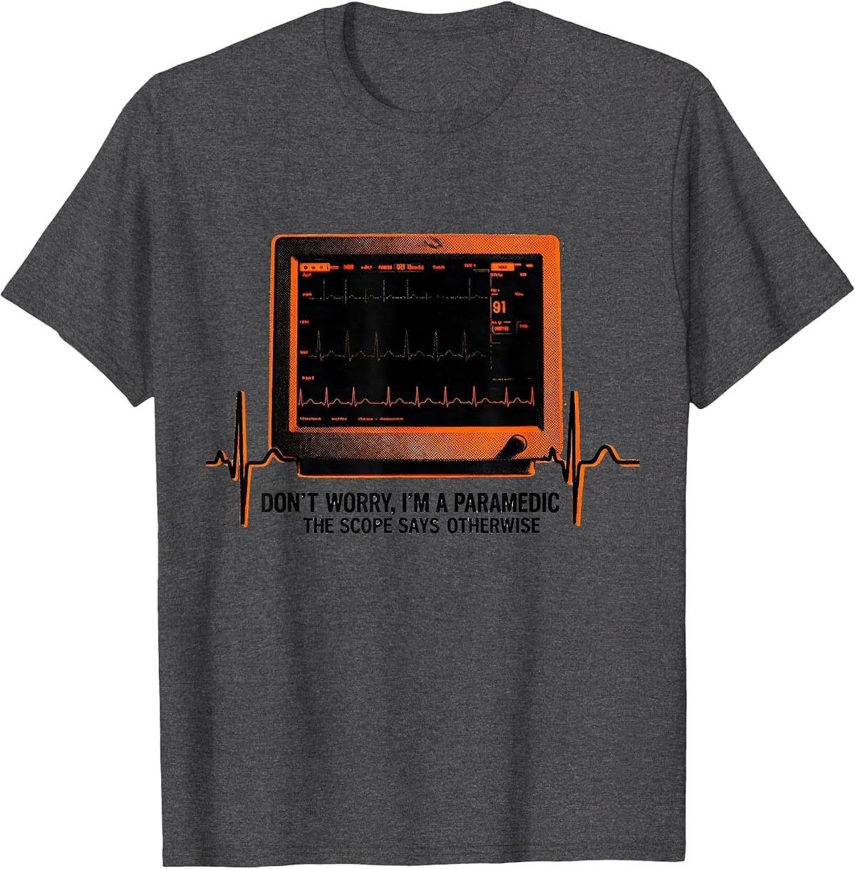 don't worry, i'm a paramedic / the scope says otherwise T-Shirt - Dark Heather Grey