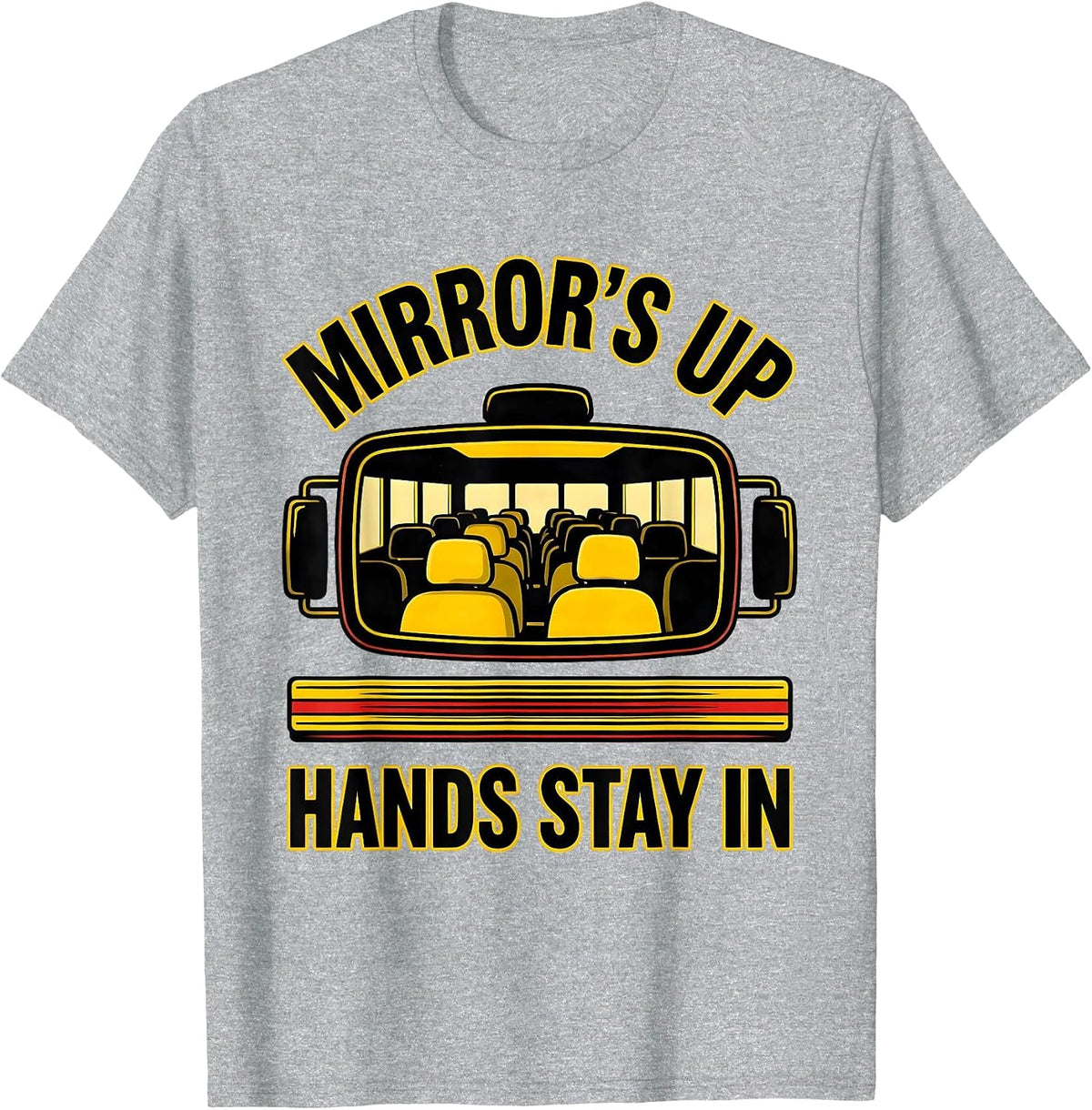 Men's Mirror's Up, Hands Stay In Funny School Bus Driver Costume T-Shirt - Heather Grey