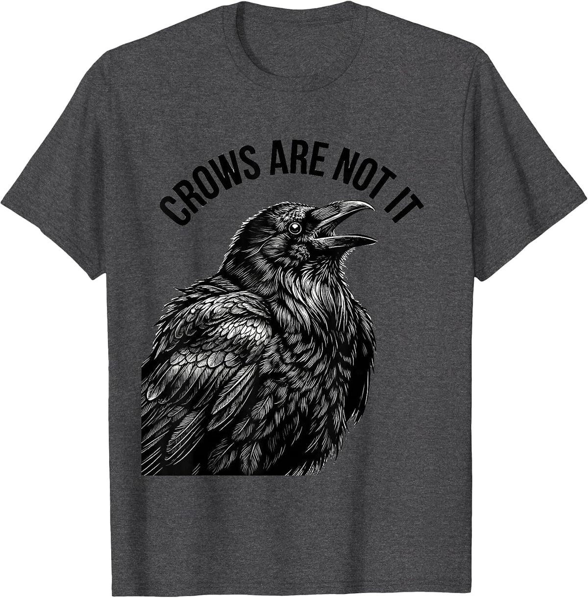 Crows Are Not It Bold Graphic Design T-Shirt - Dark Heather Grey