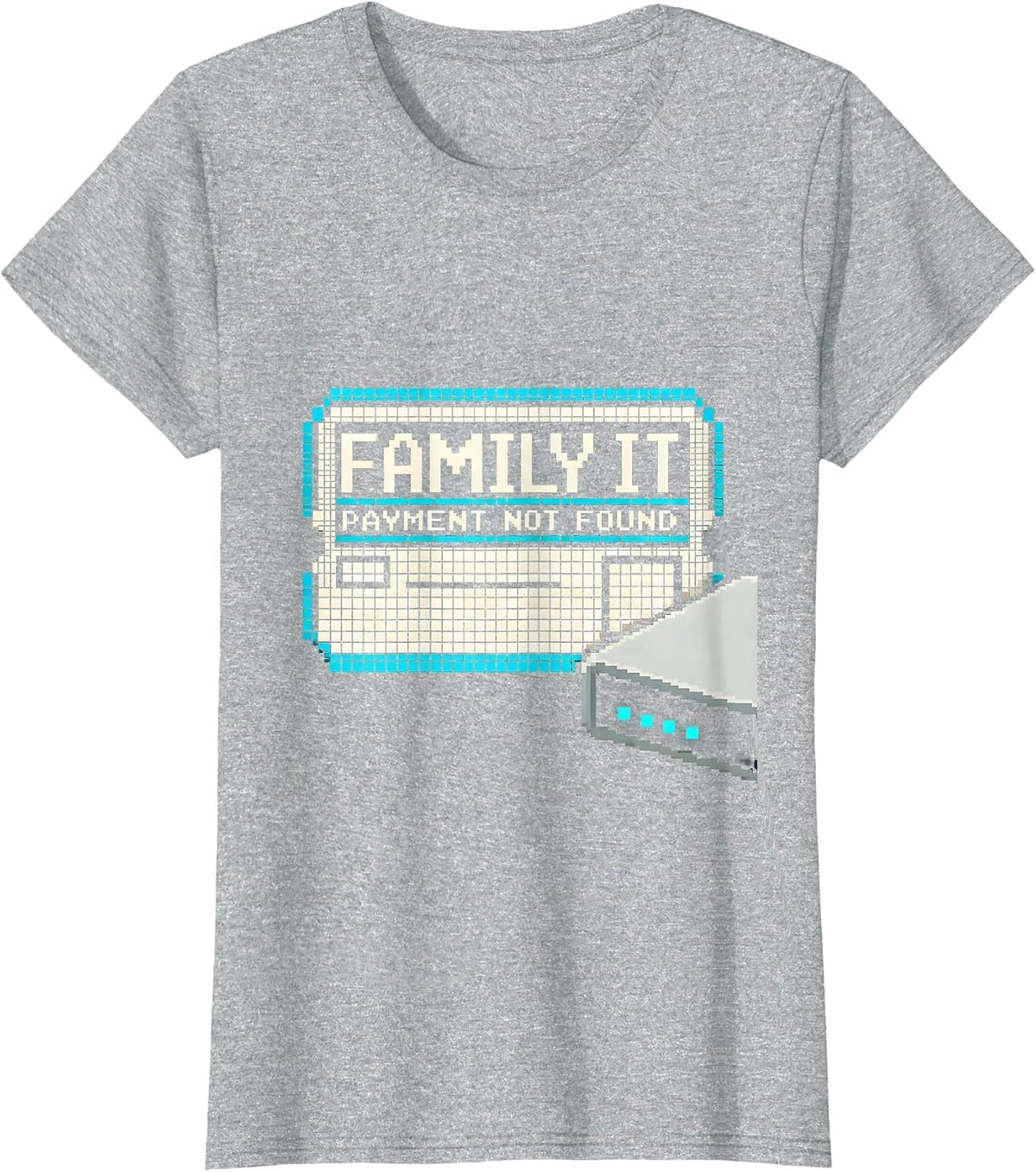 Family IT Payment Not Found Funny Tech Support Humor T-Shirt - Heather Grey
