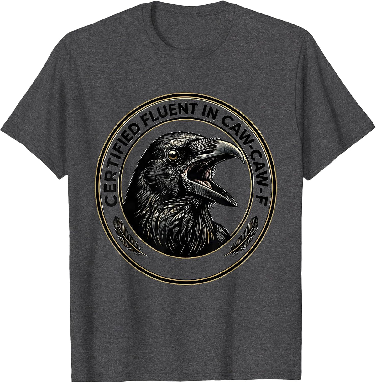 Men's Certified Fluent In Caw-Caw-F Funny Crow Dark Humor T-Shirt - Dark Heather Grey