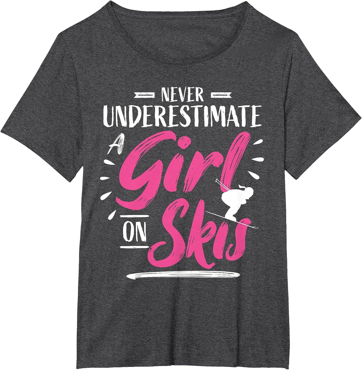 Ski Girl Skiing Never Underestimate A Girl - Skier T-Shirt - Dark Heather Grey