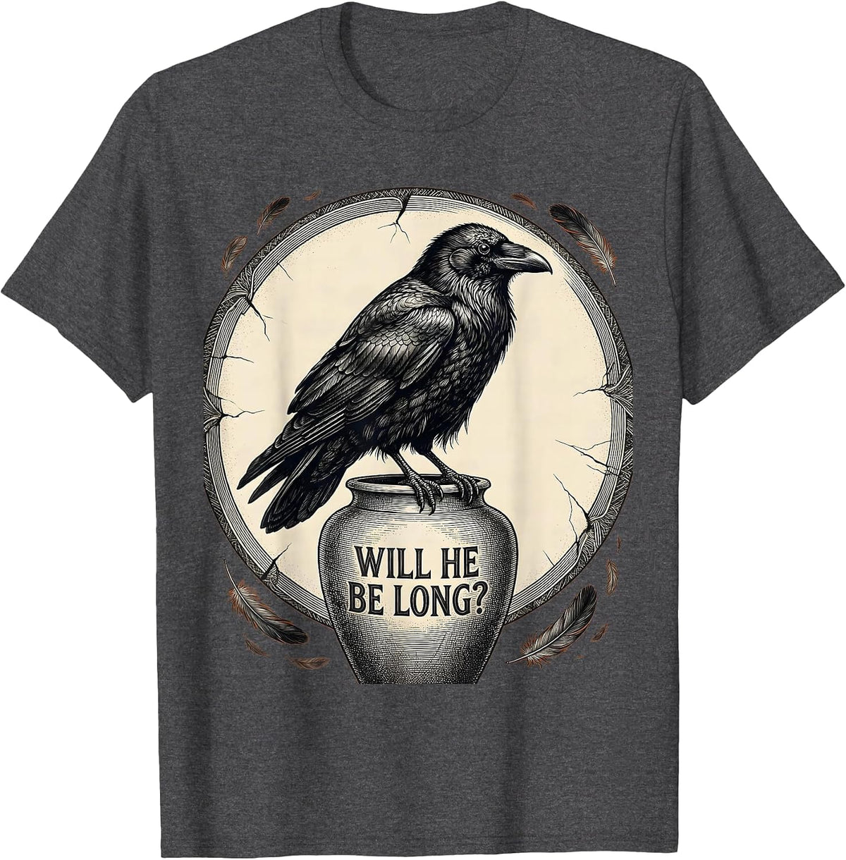 Will He Be Long? Dark Humor Raven Gothic Crow Joke T-Shirt - Dark Heather Grey