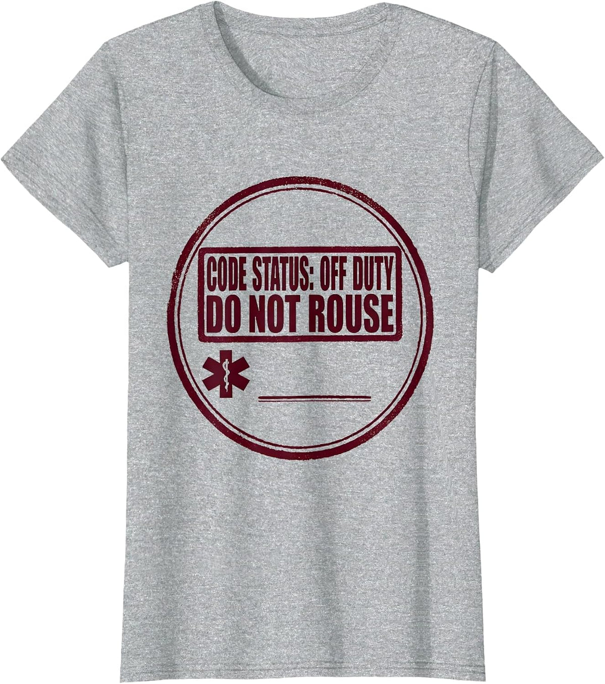 Women's CODE STATUS: OFF DUTY, DO NOT ROUSE Medical Worker EMT T-Shirt - Heather Grey