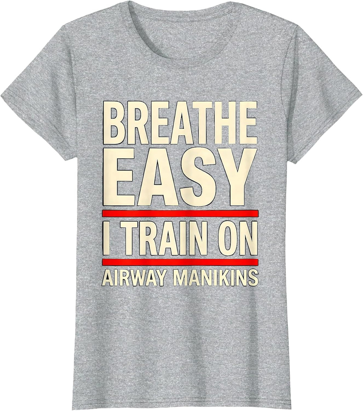 Breathe Easy I Train On Airway Manikins Funny EMT T-Shirt - Heather Grey