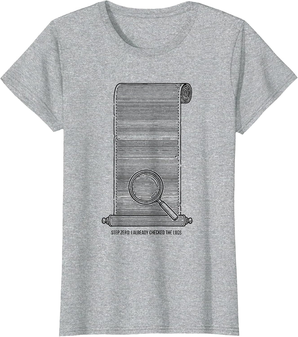 Women's Step Zero: I Already Checked The Logs Funny IT Tech Support T-Shirt - Heather Grey