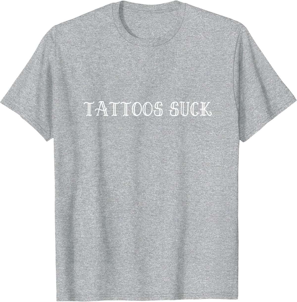 Tattoos Suck T-Shirt - Heather Grey