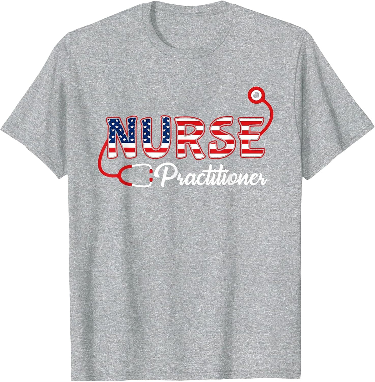 USA American Flag Nurse Practitioner Stethoscope Patriotic T-Shirt - Heather Grey
