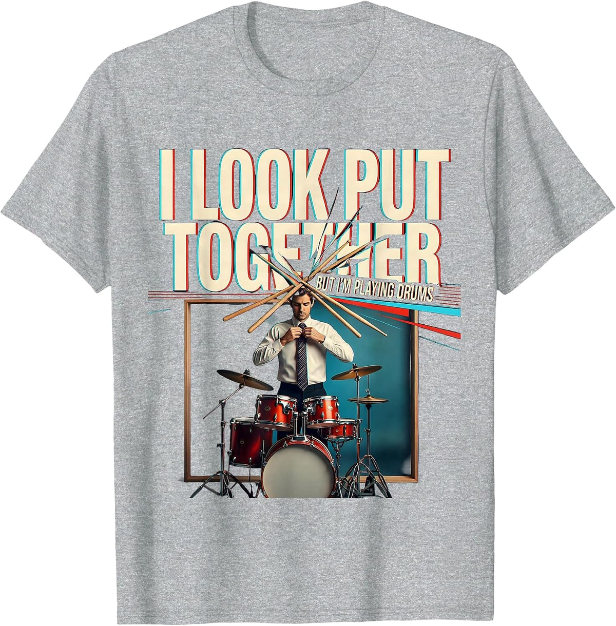 Men's I Look Put Together, But I'm Playing Drums Funny Drummer T-Shirt - Heather Grey