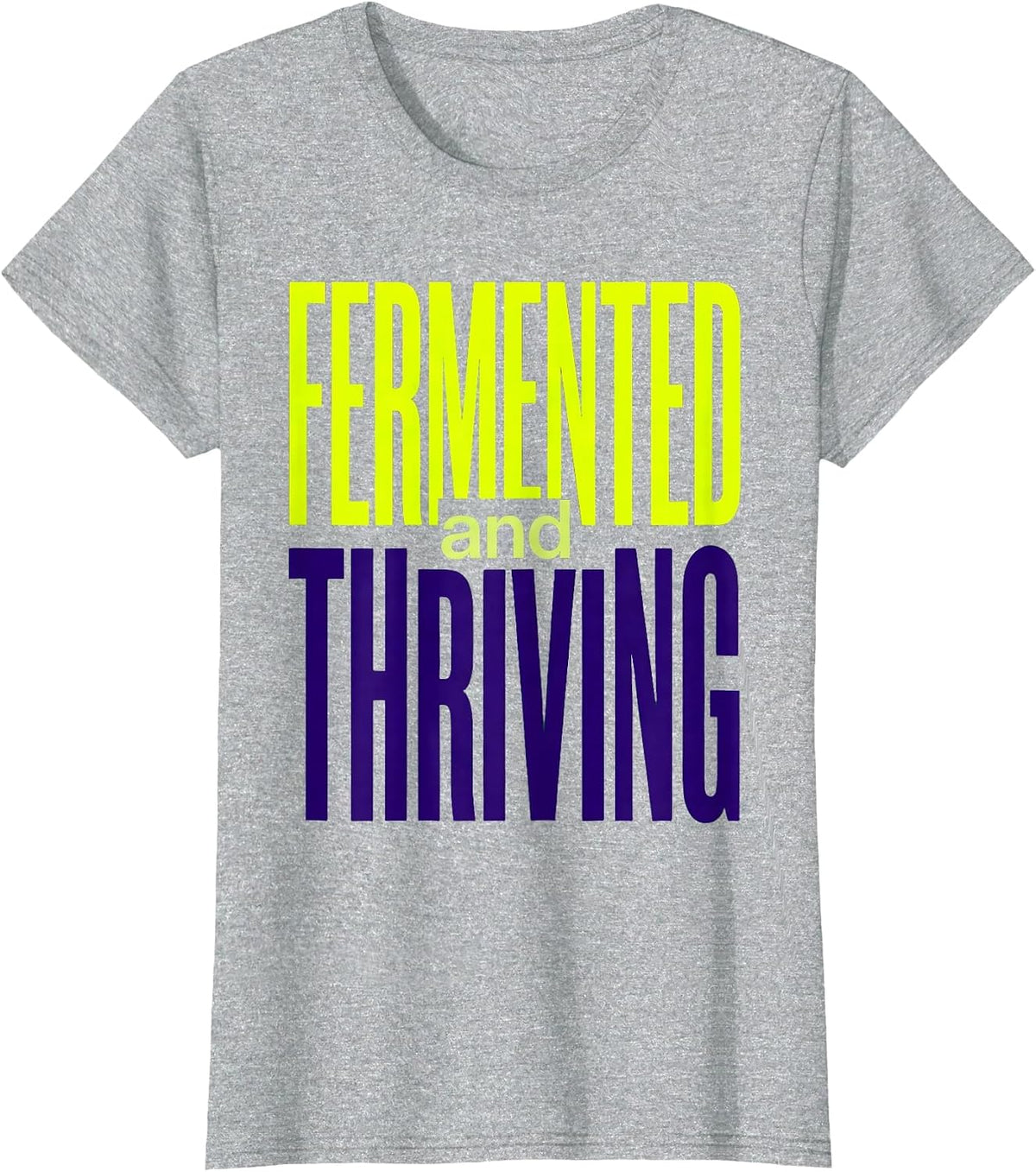 Women's Fermented and Thriving Pickle Lover Design T-Shirt - Heather Grey