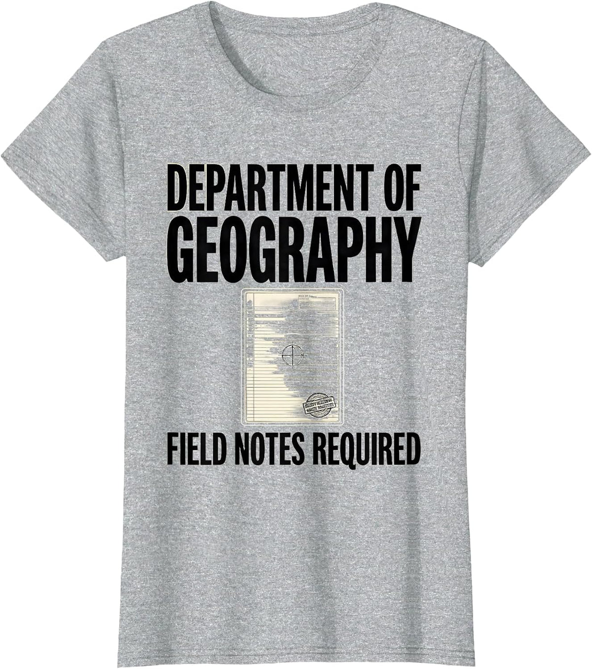 Department of Geography Field Notes Required Funny Teacher T-Shirt - Heather Grey