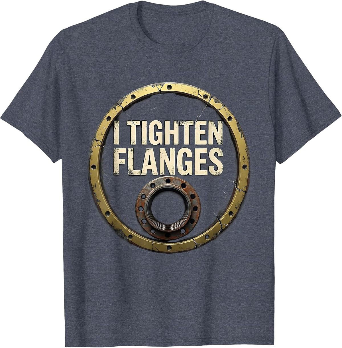 I Tighten Flanges Funny Plumber Pipefitter Occupational T-Shirt - Heather Blue