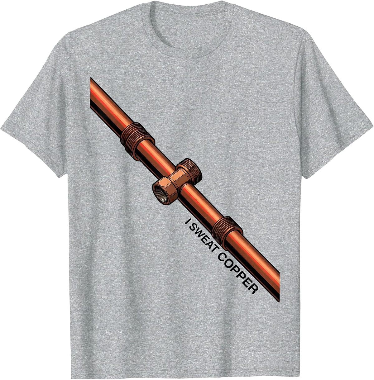 Men's I Sweat Copper Funny Plumber Pipefitter Occupation Humor T-Shirt - Heather Grey