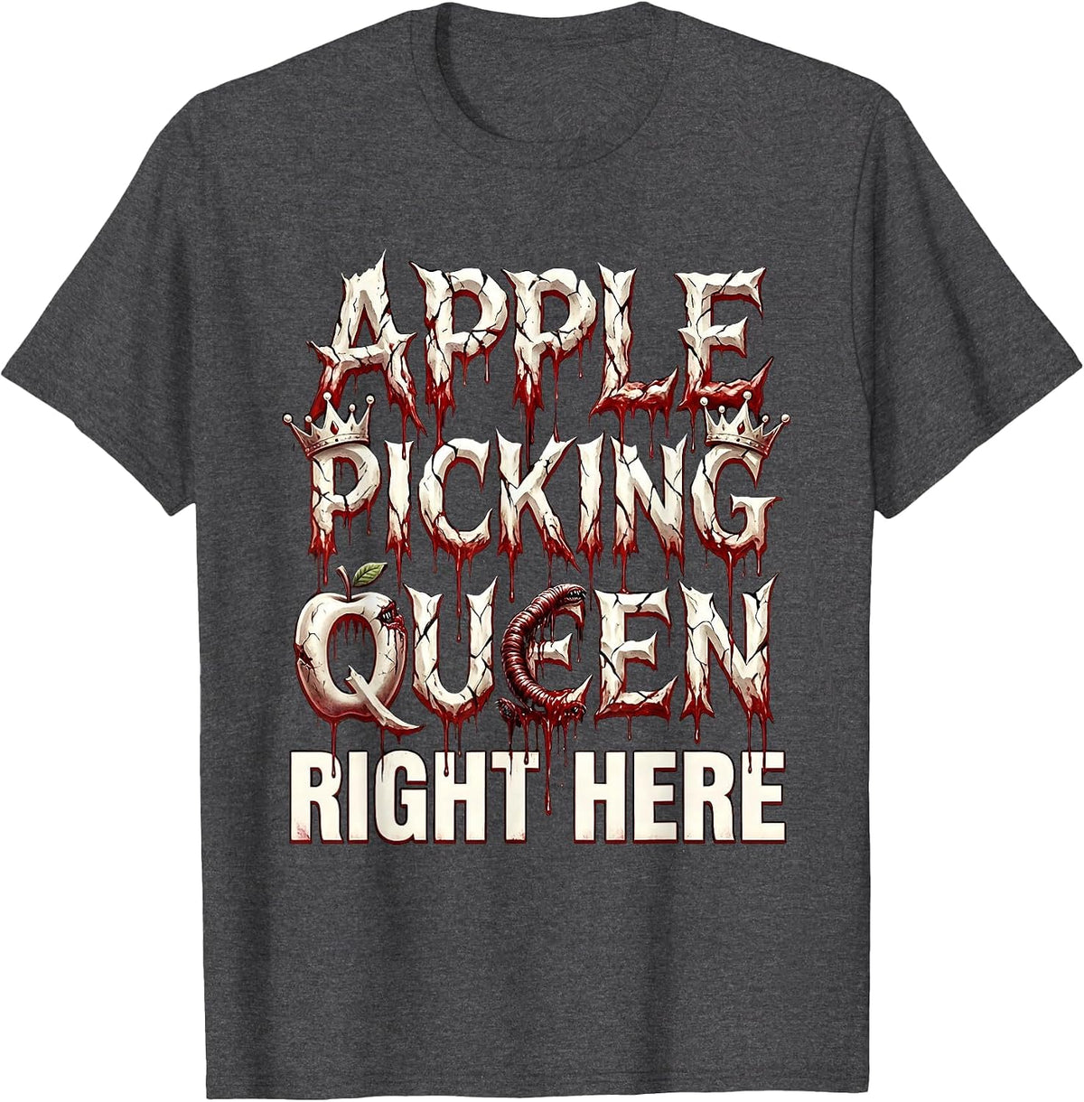 Apple Picking Queen Right Here Fall Design T-Shirt - Dark Heather Grey