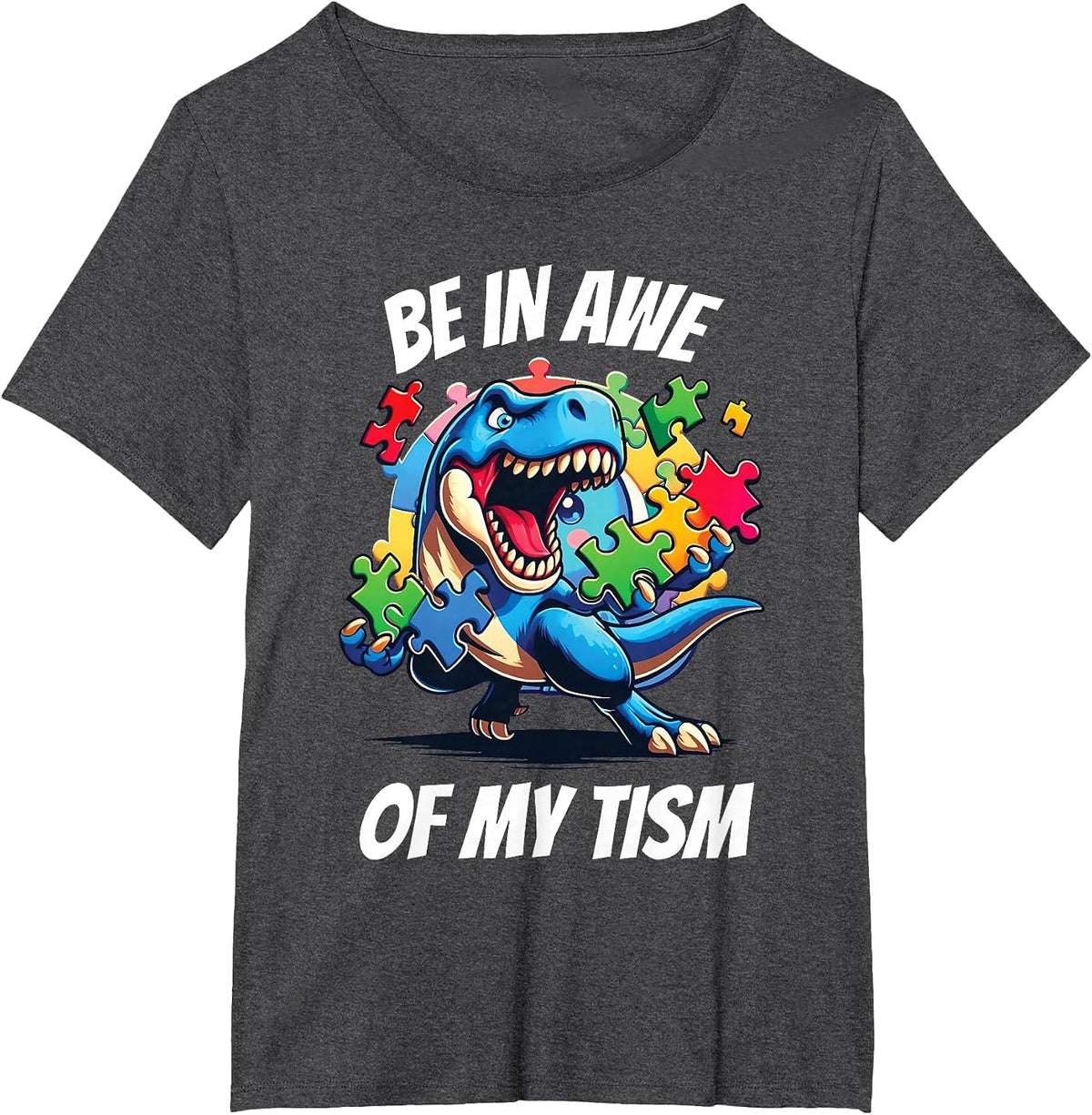 Be in Awe of My 'Tism T-Shirt - Dark Heather Grey