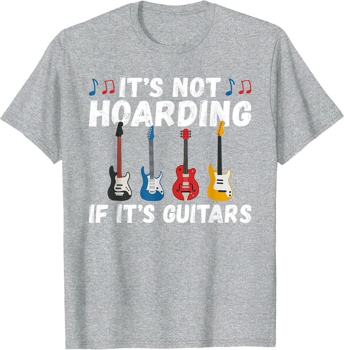 Its not Hoarding if its Guitars Instrument Guitar Player T-Shirt - Heather Grey