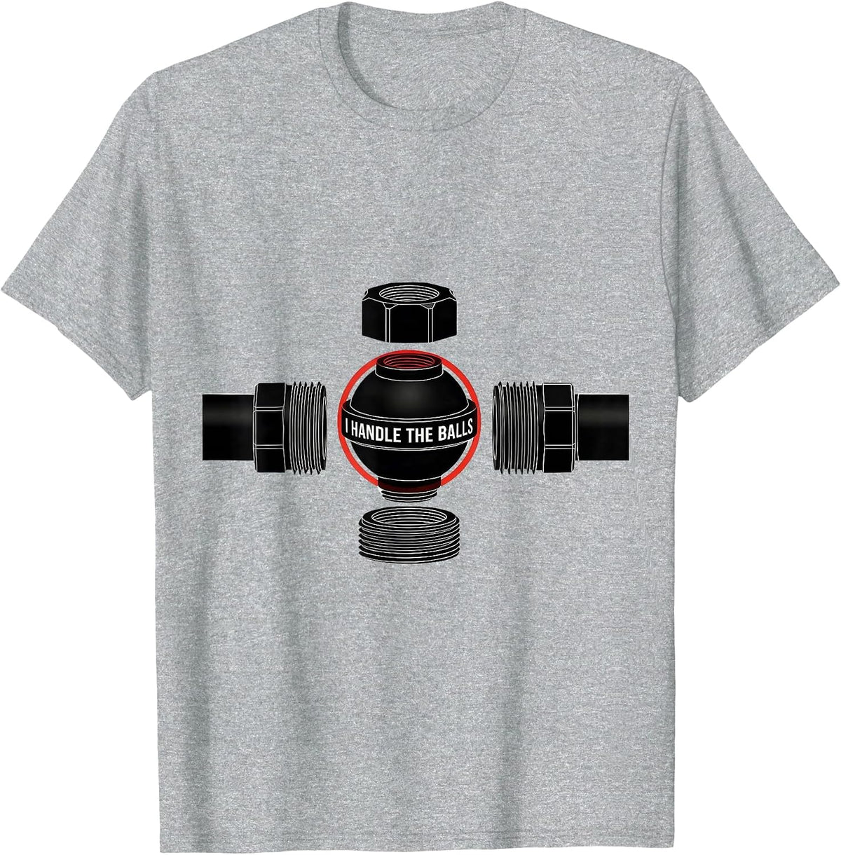 Men's I Handle The Balls Funny Plumber Pipefitter Steamfitter T-Shirt - Heather Grey