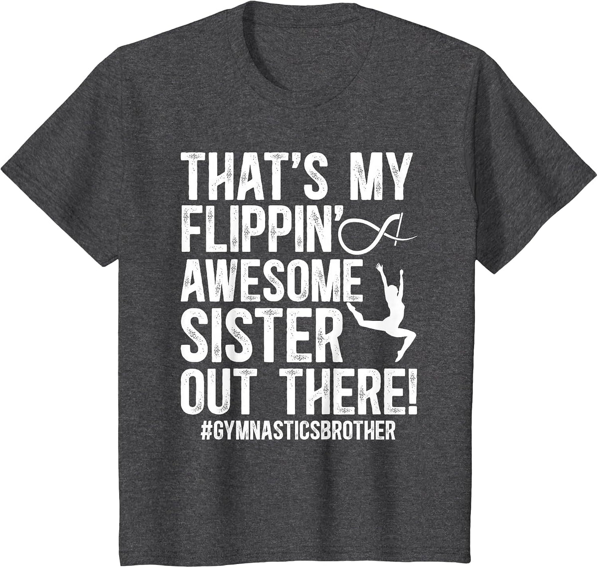My Flippin' Sister Gymnastics Brother of A Gymnast Brother T-Shirt - Dark Heather Grey