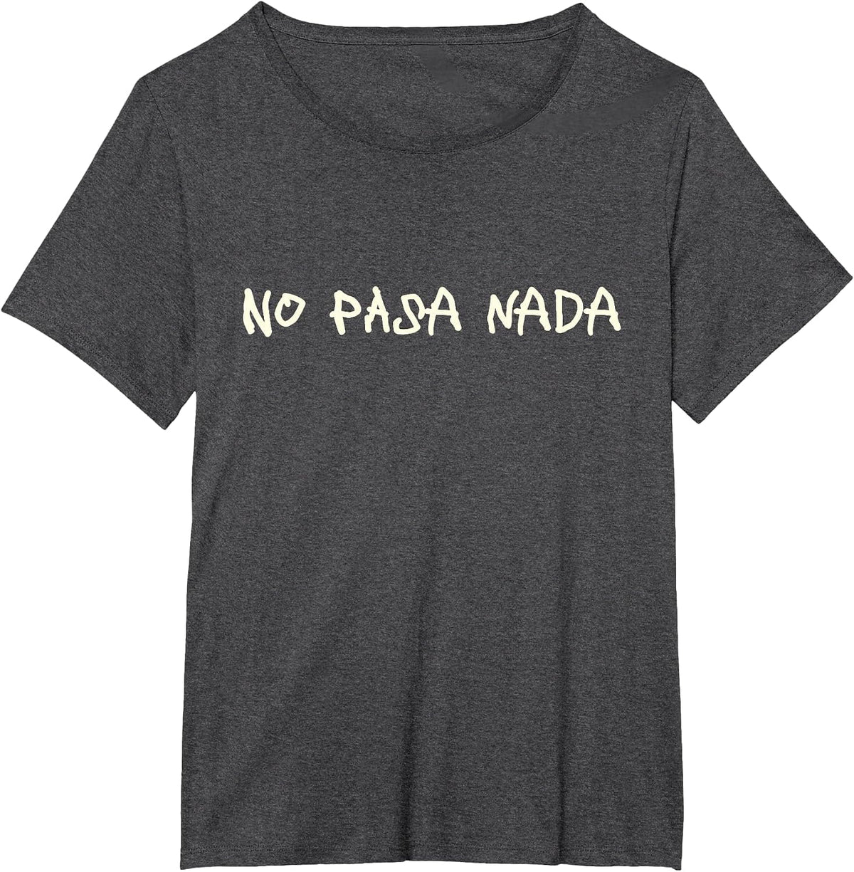 No Pasa Nada Funny Spanish Sarcastic T-Shirt - Dark Heather Grey