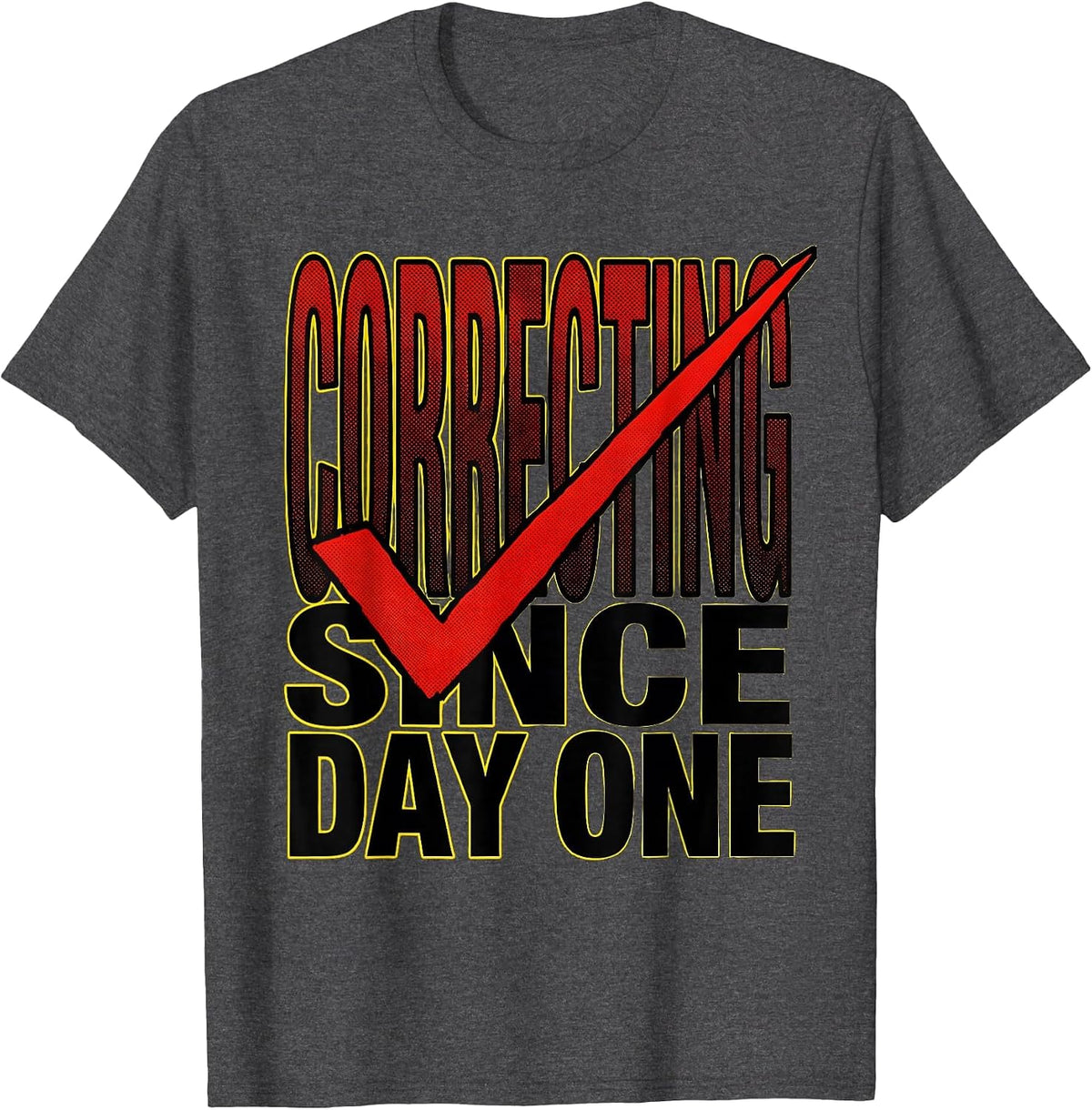 Correcting Since Day One English Teacher Design T-Shirt - Dark Heather Grey