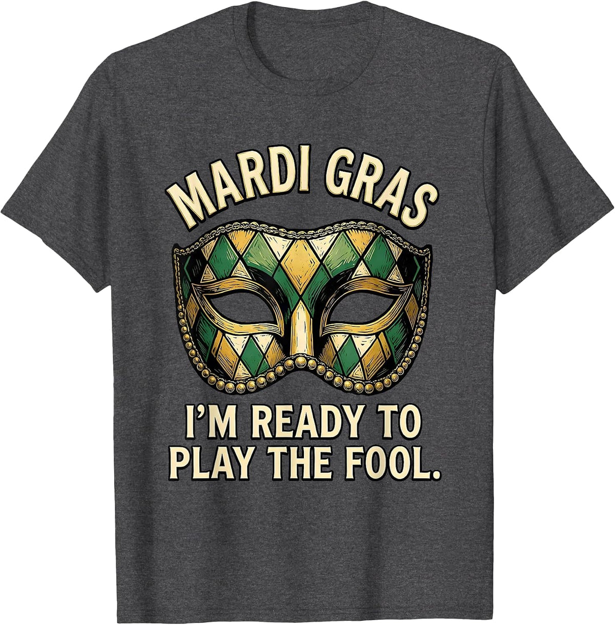 Mardi Gras, I'm Ready To Play The Fool Linocut Carnival T-Shirt - Dark Heather Grey