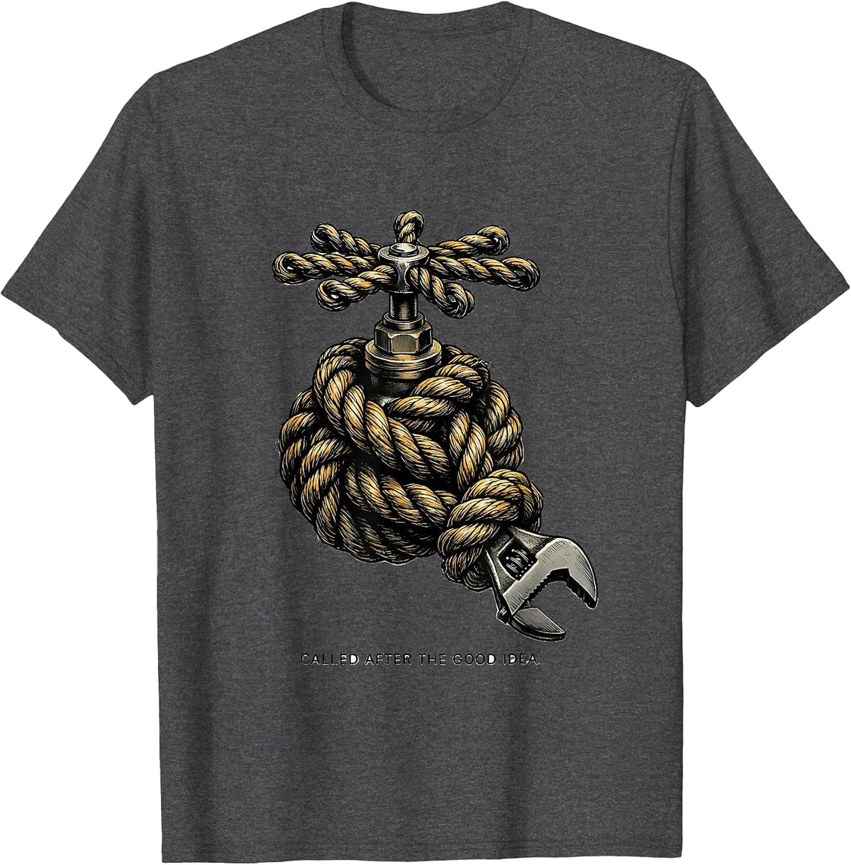 Called After The Good Idea Funny Plumber Dad Trade Humor T-Shirt - Dark Heather Grey