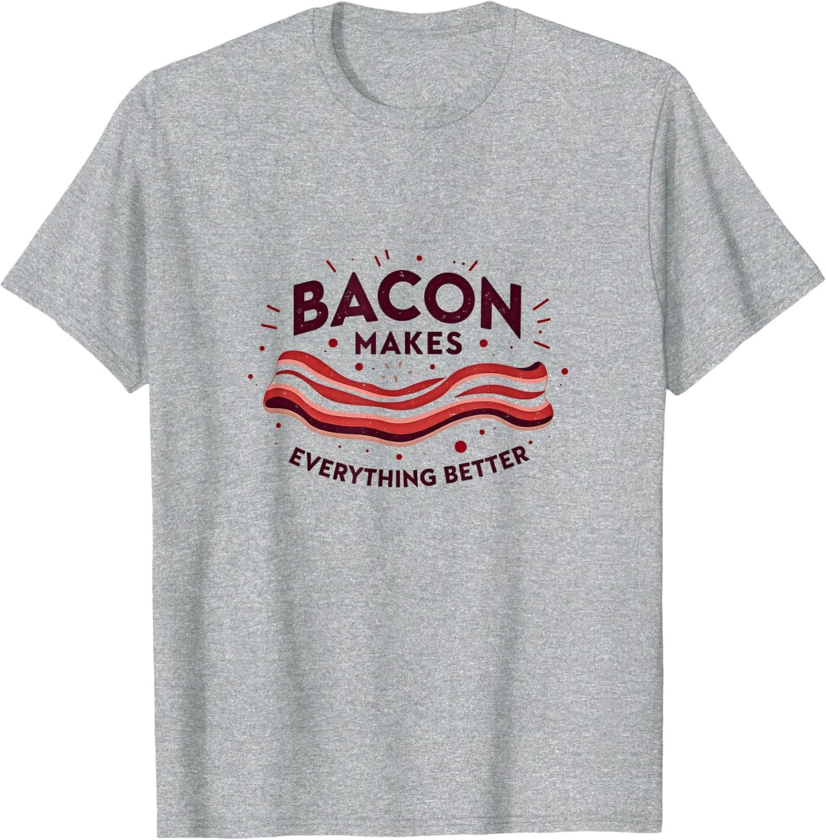 Bacon Makes Everything Better Retro Food Lover T-Shirt - Heather Grey