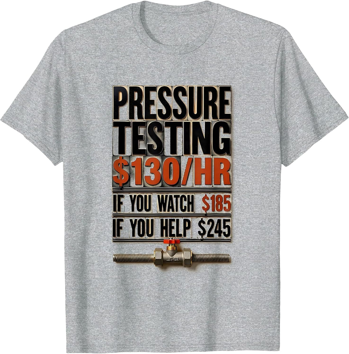 Men's Pressure Testing Funny Plumber Dad Joke Trade Humor T-Shirt - Heather Grey