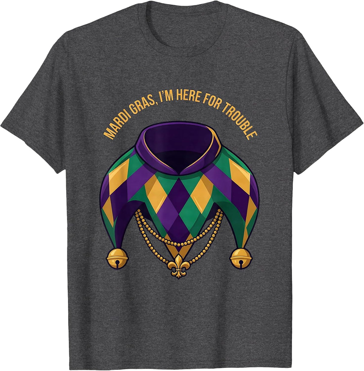 Mardi Gras, I’m Here For Trouble Funny Carnival Costume T-Shirt - Dark Heather Grey