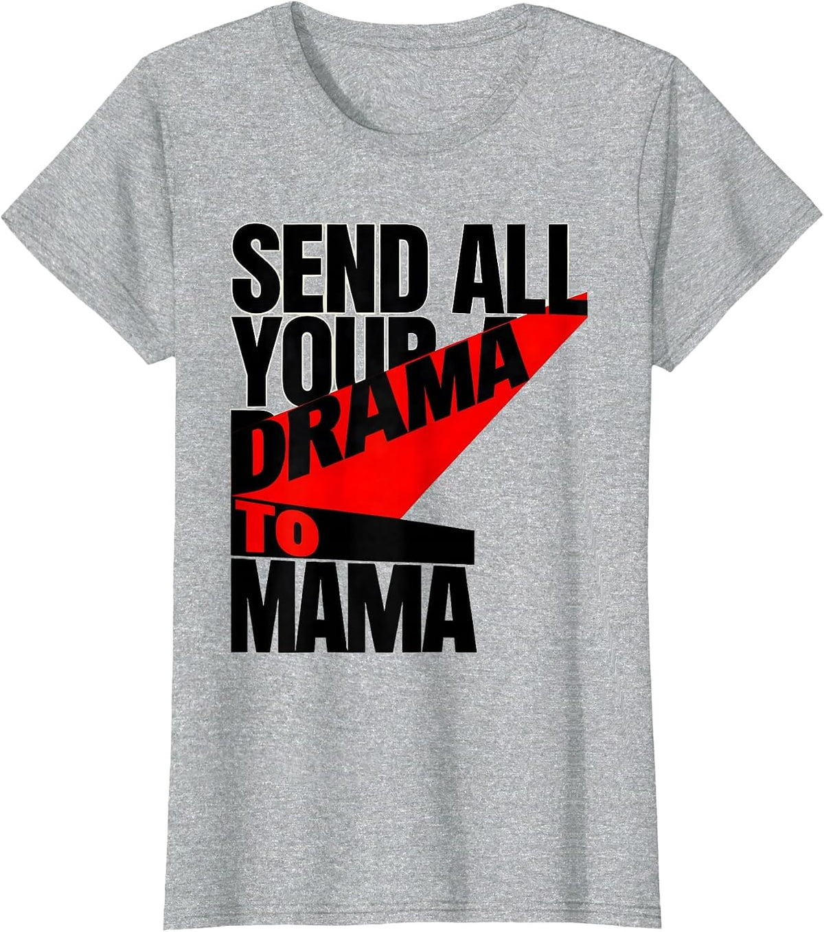 Send All Your Drama To Mama Constructivist Poster Mom Humor T-Shirt - Heather Grey