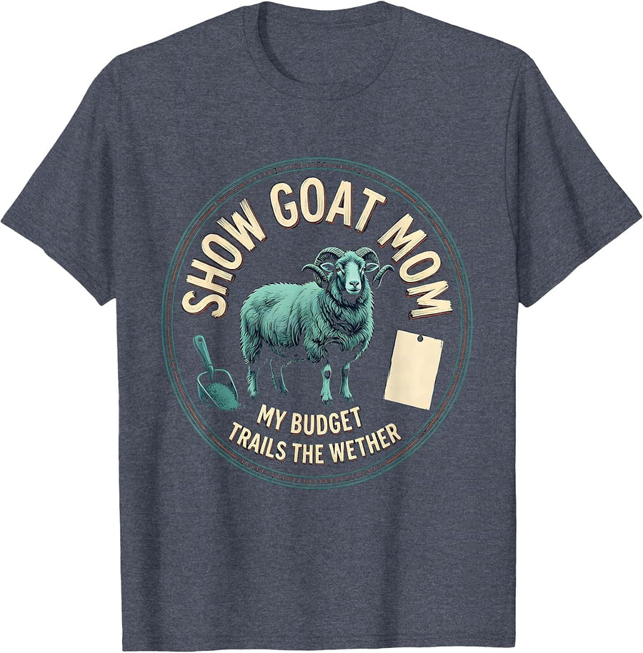 Show Goat Mom, My Budget Trails The Wether Livestock Show T-Shirt - Heather Blue