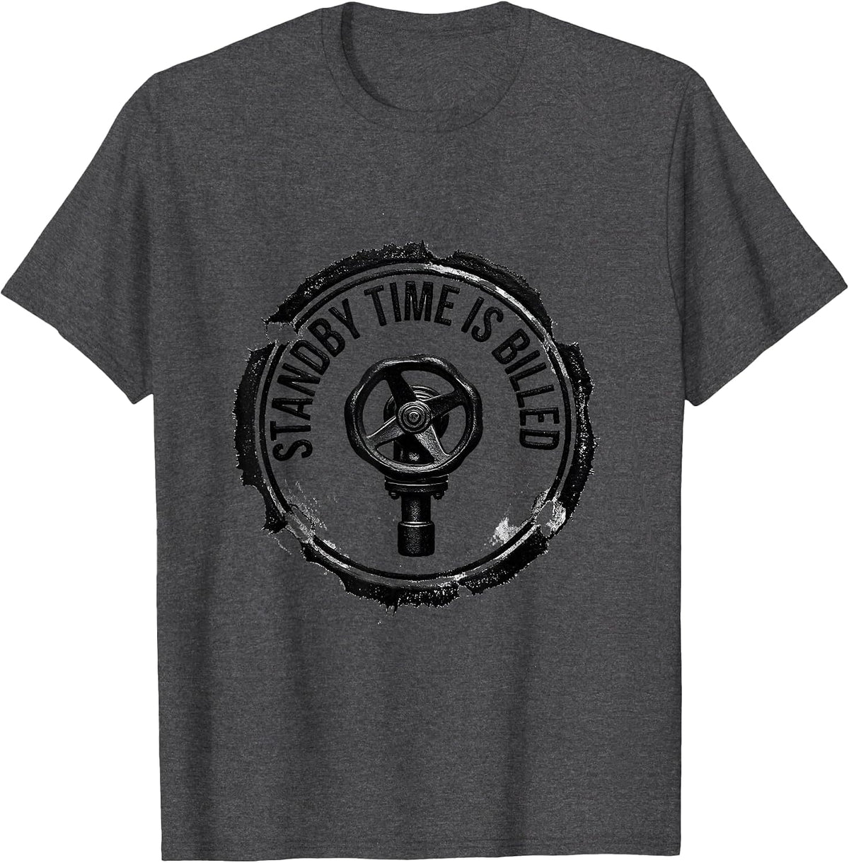 Standby Time Is Billed Funny Plumber Occupation Humor Gift T-Shirt - Dark Heather Grey