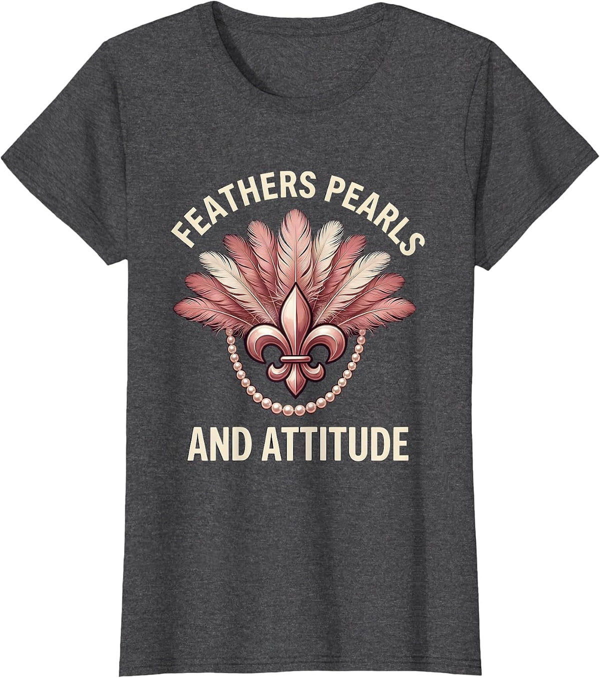 Women's Feathers Pearls and Attitude Mardi Gras Design T-Shirt - Dark Heather Grey