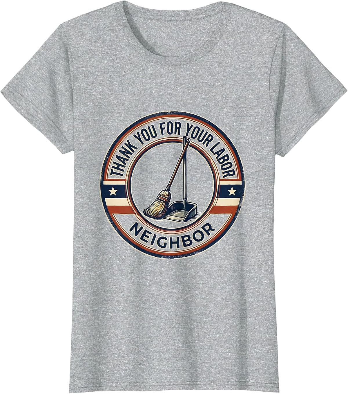 Thank You For Your Labor Neighbor Patriotic Labor Day Union T-Shirt - Heather Grey