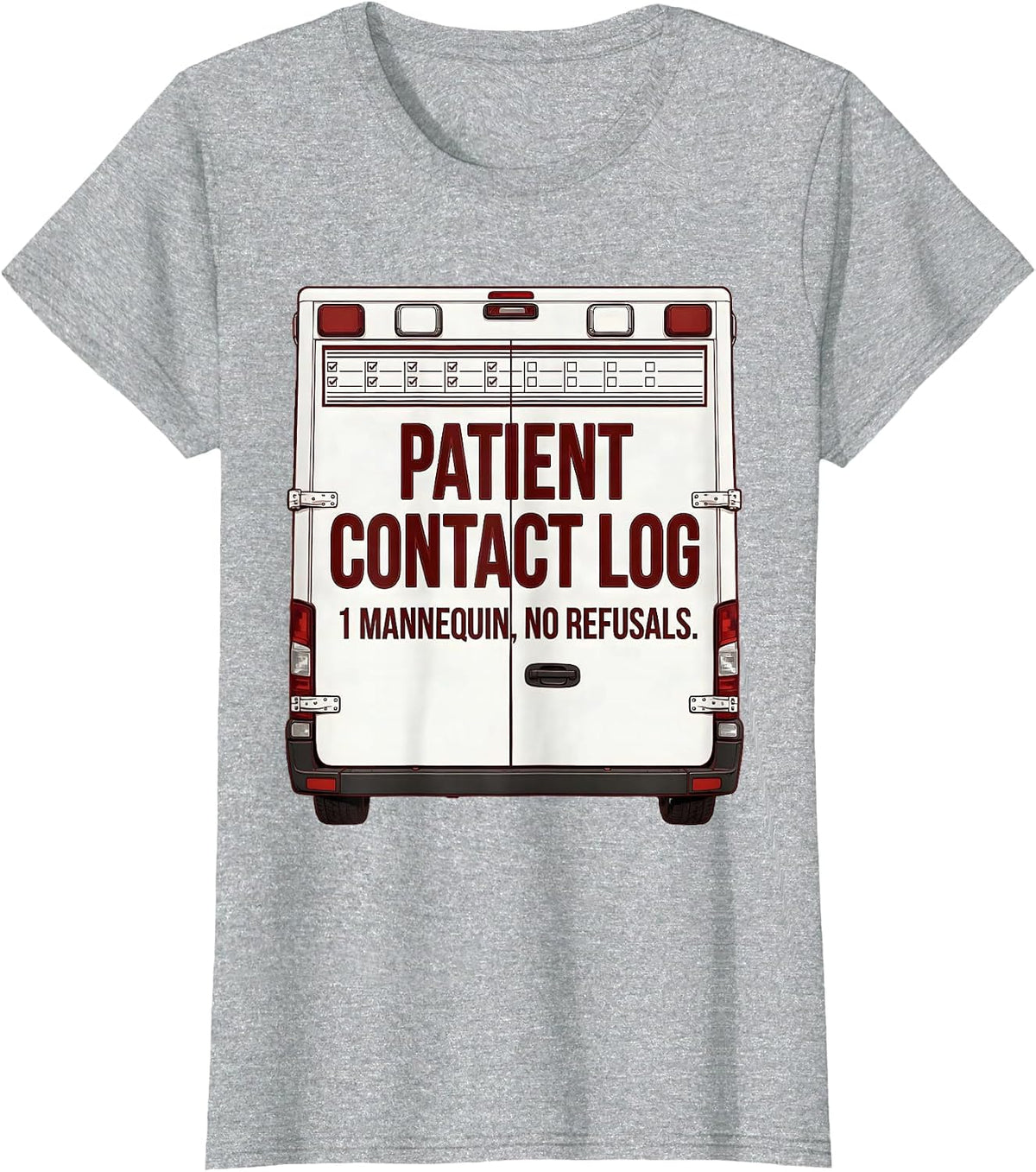 Patient Contact Log: 1 Mannequin, No Refusals Funny EMT T-Shirt - Heather Grey