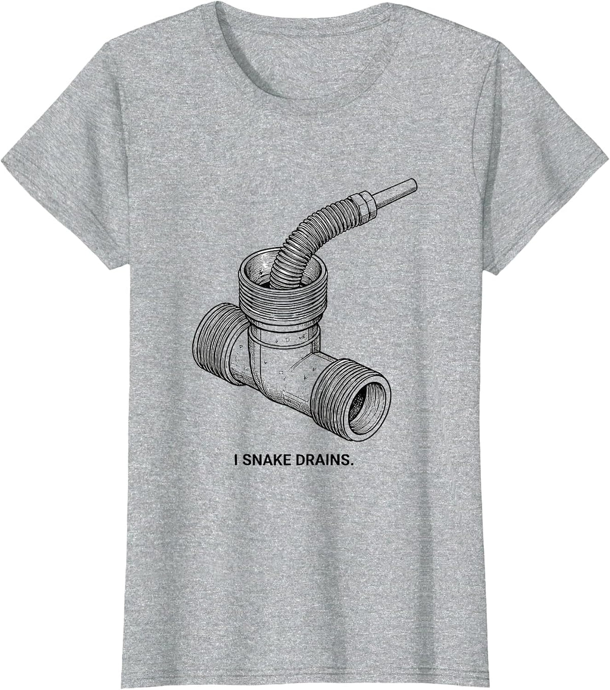 Women's I Snake Drains Funny Plumber Pipefitter Gift T-Shirt - Heather Grey