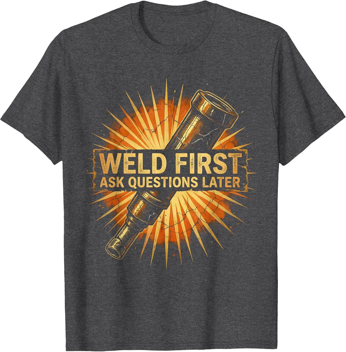 Men's Weld First Ask Questions Later Welder Design T-Shirt - Dark Heather Grey