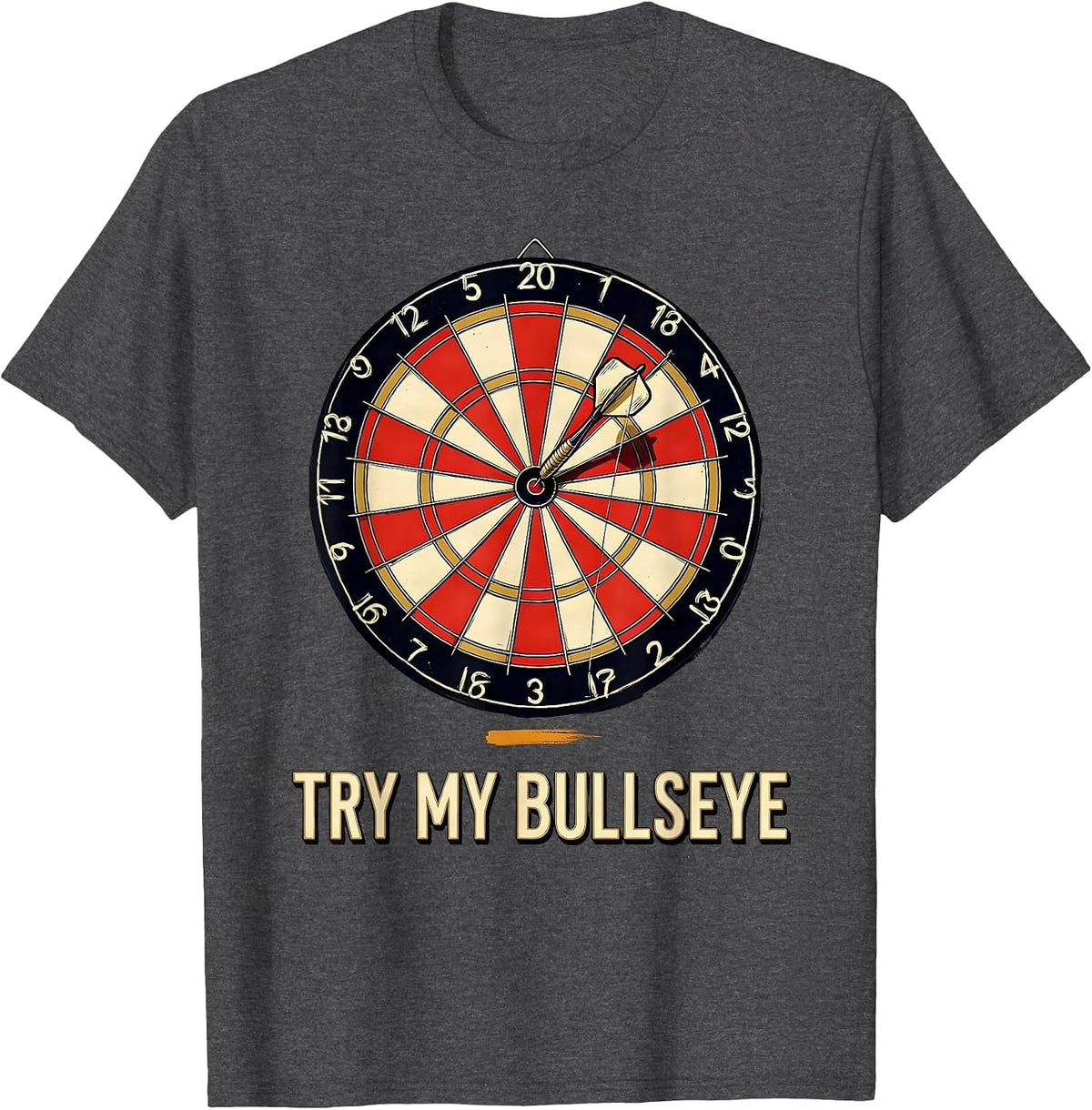 Men's Try My Bullseye Funny Darts Player Bar League Humor T-Shirt - Dark Heather Grey