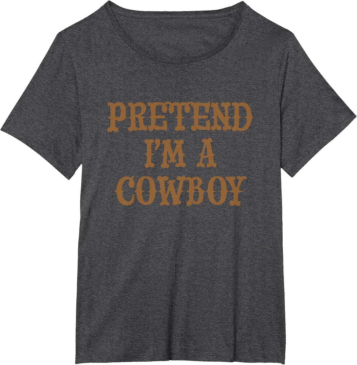 Top that says - Pretend I'm A Cowboy | Funny Costume T-Shirt - Dark Heather Grey